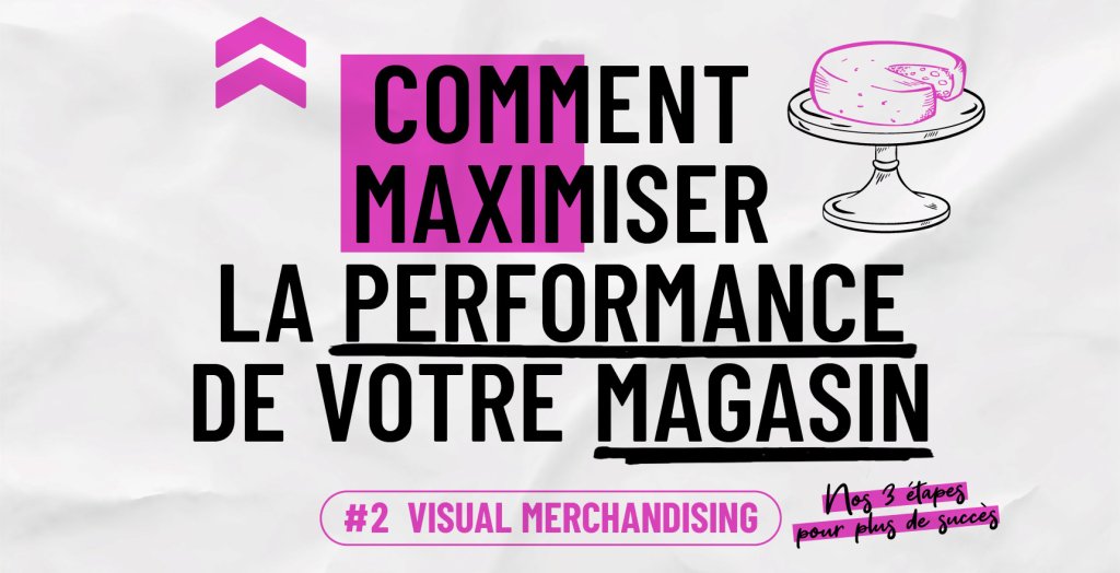 Comment maximiser la performance de votre magasin: #2 Visual ...